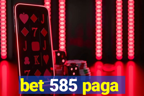 bet 585 paga